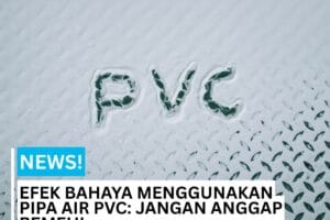 Tulisan PVC yang merupakan bahan pipa PVC yang mempunyai efek bahaya pipa pvc
