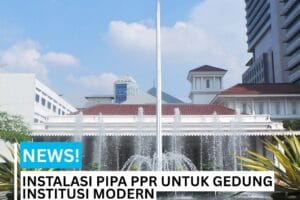 Instalasi pipa PPR untuk gedung institusi modern