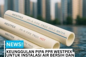 Pipa PPR Westpex tahan panas untuk air bersih