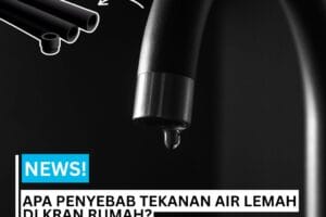 peneybab tekanan air lemah di kran rumah